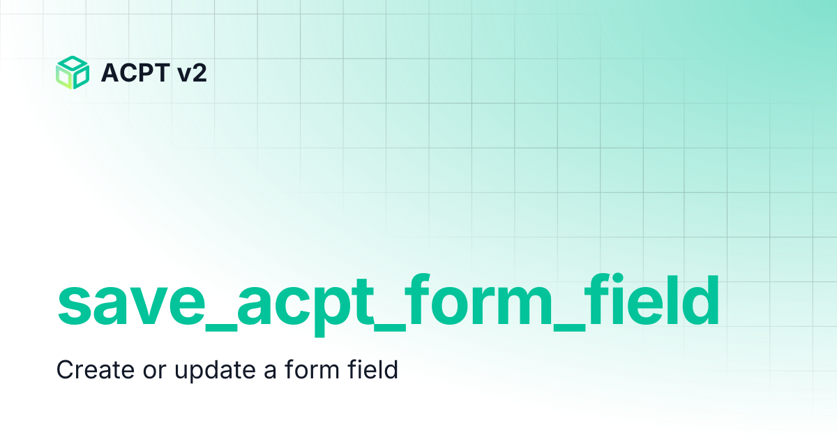 save_acpt_form_field | ACPT v2