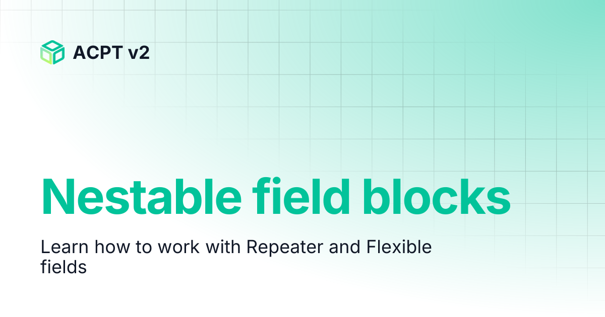 Nestable field blocks | ACPT v2