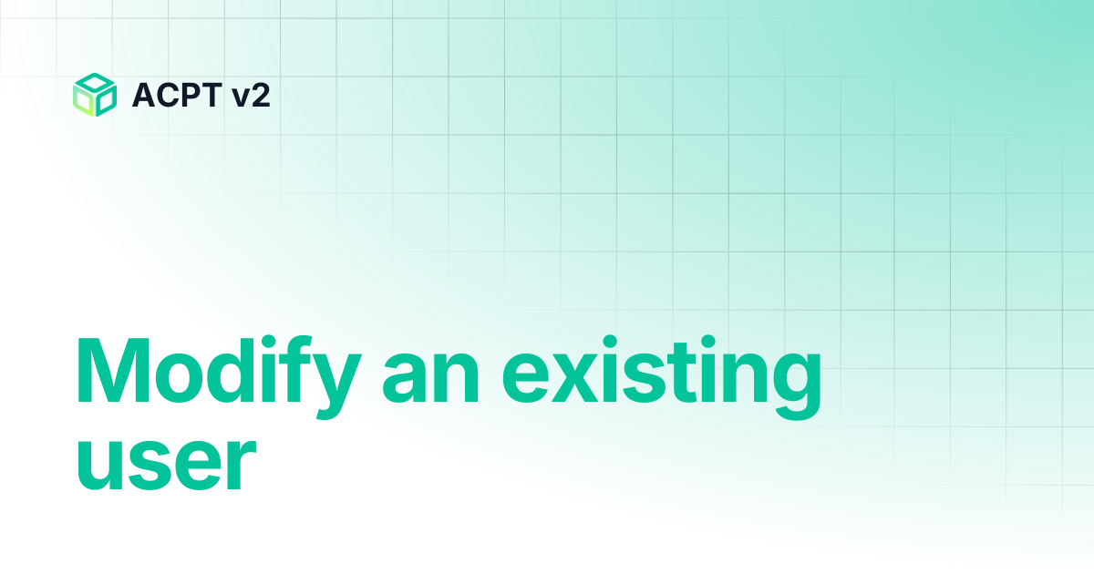 Modify an existing user | ACPT v2