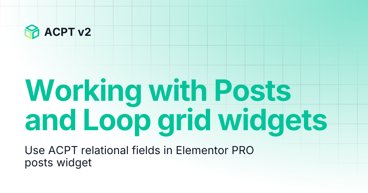 Working with Posts and Loop grid widgets | ACPT v2
