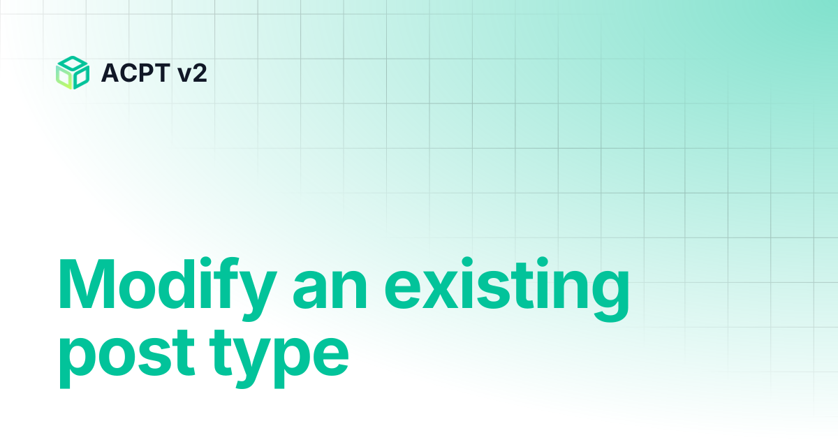 Modify an existing post type | ACPT v2