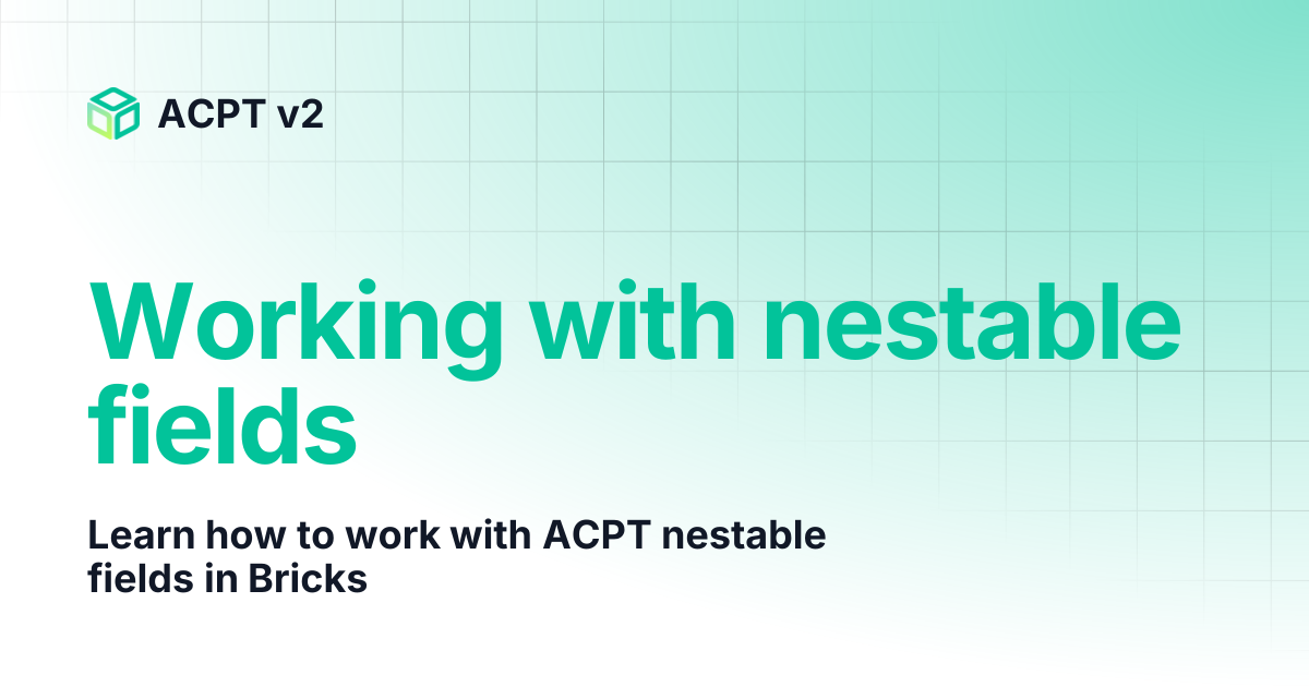 Working with nestable fields | ACPT v2